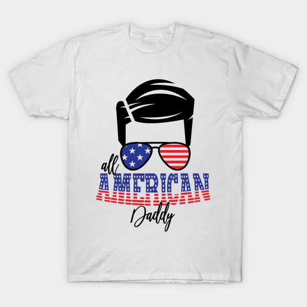 4th of July All American Daddy T-Shirt by sevalyilmazardal